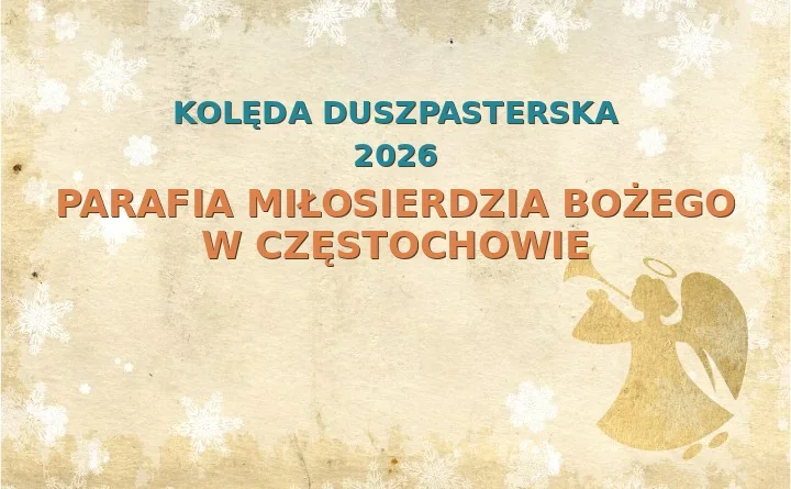 Parafia Miłosierdzia Bożego w Częstochowie – harmonogram kolęd (wizyt duszpasterskich) 2026/2025