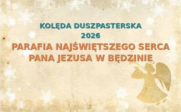 Parafia Najświętszego Serca Pana Jezusa w Będzinie – harmonogram kolęd (wizyt duszpasterskich) 2025/2026