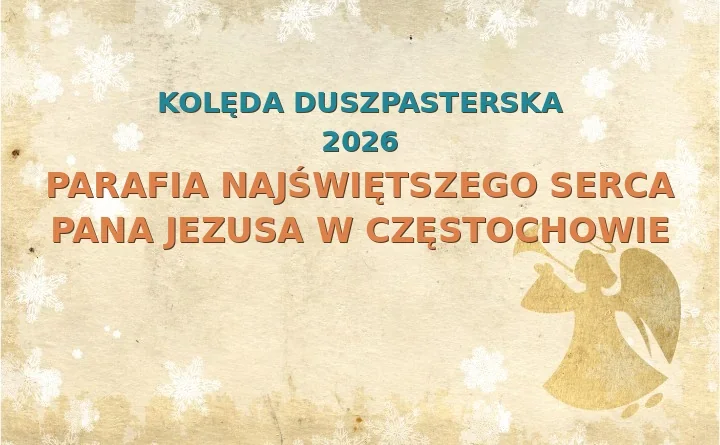 Parafia Najświętszego Serca Pana Jezusa w Częstochowie – harmonogram kolęd (wizyt duszpasterskich) 2026