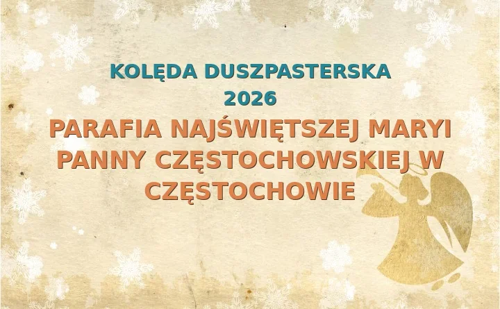 Parafia Najświętszej Maryi Panny Częstochowskiej w Częstochowie – harmonogram kolęd (wizyt duszpasterskich) 2025/2026