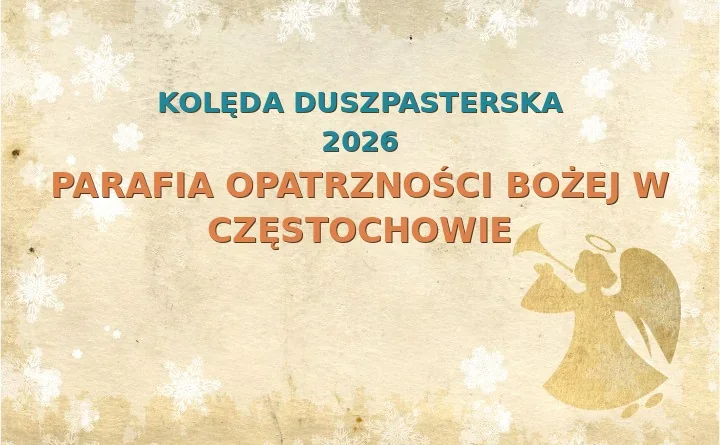 Parafia Opatrzności Bożej w Częstochowie – harmonogram kolęd (wizyt duszpasterskich) 2025/2026