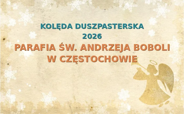 Parafia św. Andrzeja Boboli w Częstochowie – harmonogram kolęd (wizyt duszpasterskich) 2025/2026