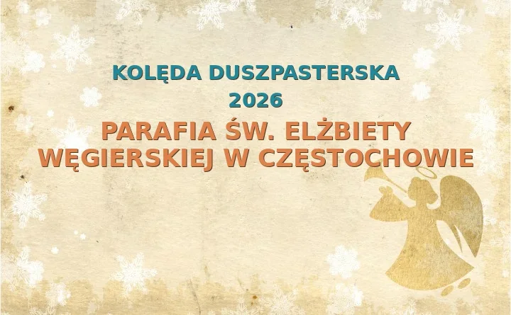 Parafia św. Elżbiety Węgierskiej w Częstochowie – harmonogram kolęd (wizyt duszpasterskich)