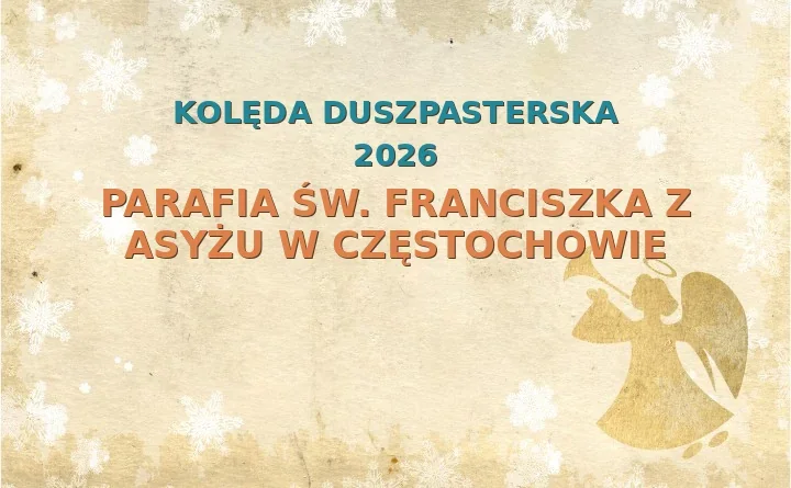 Parafia św. Franciszka z Asyżu w Częstochowie – harmonogram kolęd (wizyt duszpasterskich) 2025