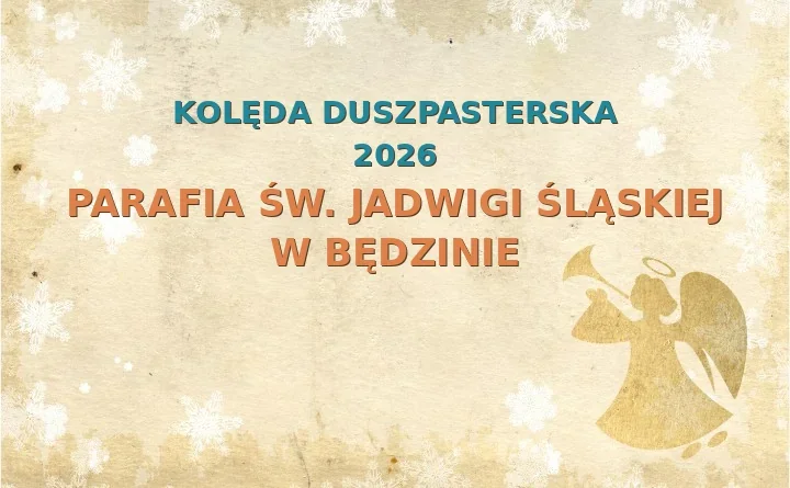 Parafia św. Jadwigi Śląskiej w Będzinie – harmonogram kolęd (wizyt duszpasterskich) 2025/2026