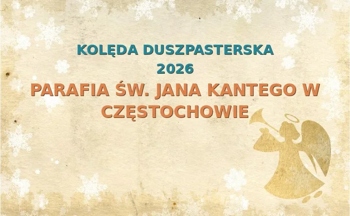 Parafia św. Jana Kantego w Częstochowie – harmonogram kolęd (wizyt duszpasterskich) 2025