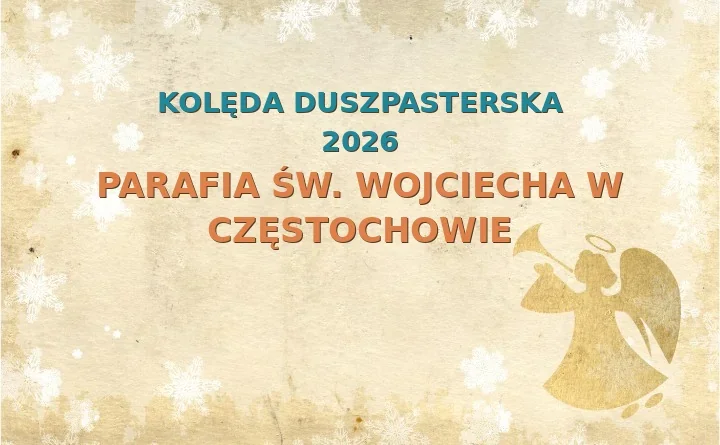 Parafia św. Wojciecha w Częstochowie – harmonogram kolęd (wizyt duszpasterskich) 2025/2026