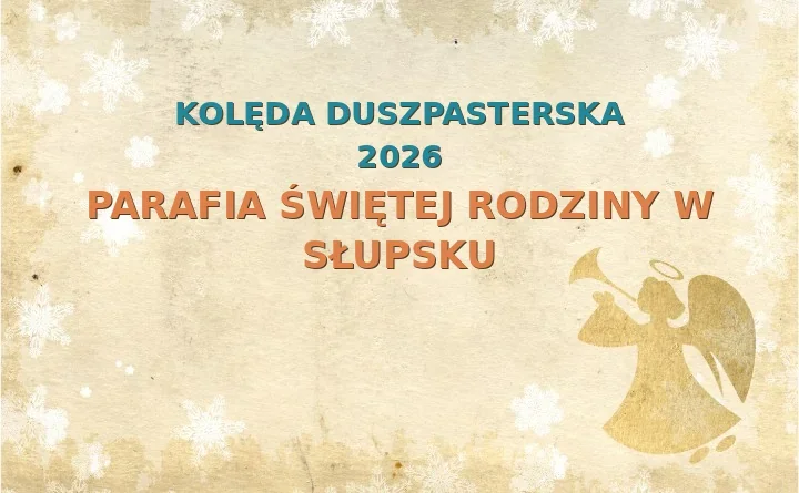 Parafia Świętej Rodziny w Słupsku – harmonogram kolęd (wizyt duszpasterskich) 2025/2026