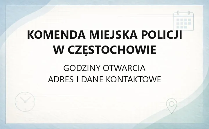 Komenda Miejska Policji w Częstochowie - kontakt, komisariaty, wydziały