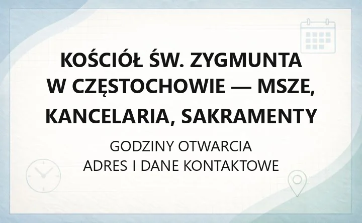 Kościół św. Zygmunta w Częstochowie - msze, kancelaria, sakramenty