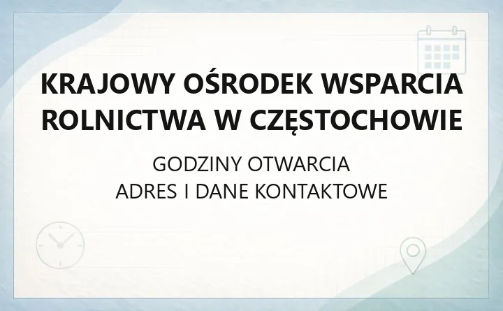 Krajowy Ośrodek Wsparcia Rolnictwa w Częstochowie - kontakt, godziny, wydziały
