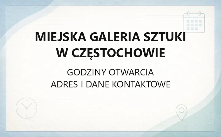 Miejska Galeria Sztuki w Częstochowie - kontakt, godziny, informacje