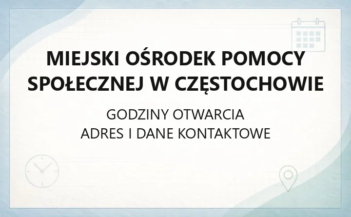 Miejski Ośrodek Pomocy Społecznej w Częstochowie - kontakt, godziny, zasiłek stały, domy pomocy