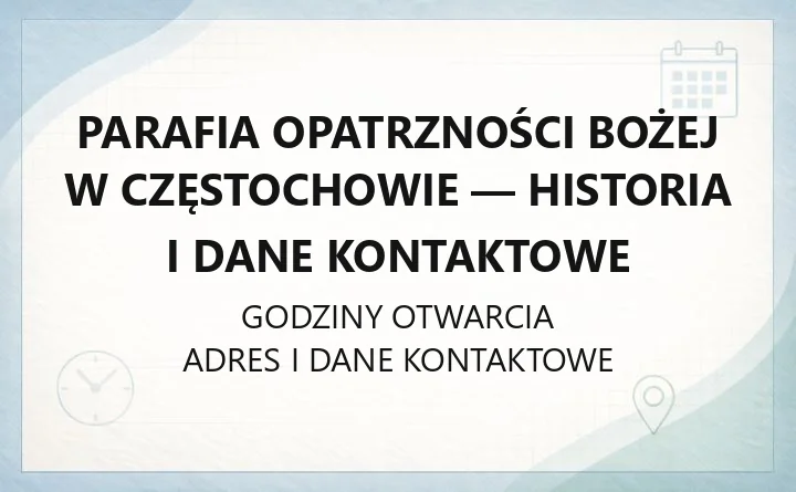 Parafia Opatrzności Bożej w Częstochowie - historia i dane kontaktowe