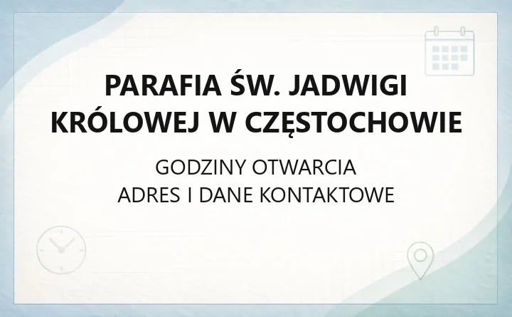 Parafia św. Jadwigi Królowej w Częstochowie - kontakt, msze, sakramenty