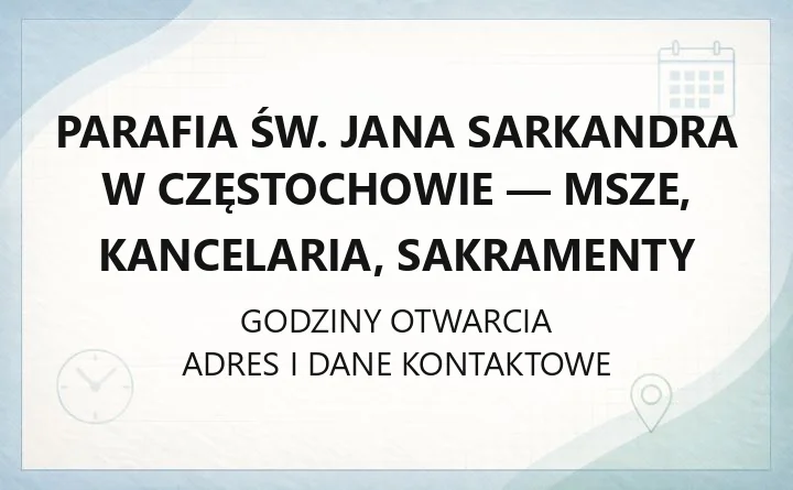 Parafia św. Jana Sarkandra w Częstochowie - msze, kancelaria, sakramenty