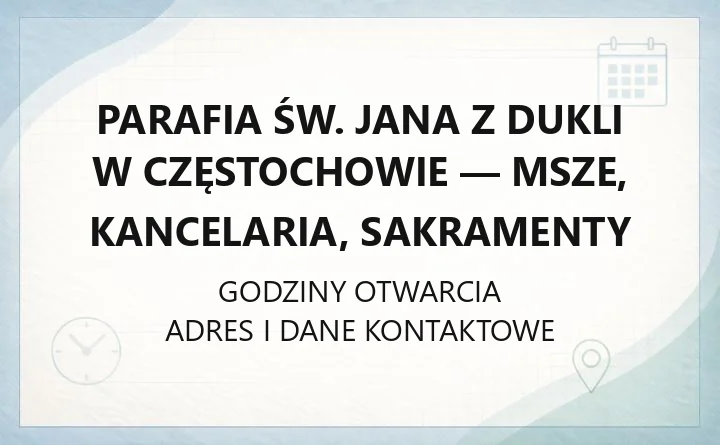 Parafia św. Jana z Dukli w Częstochowie - msze, kancelaria, sakramenty