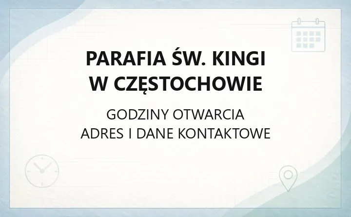 Parafia św. Kingi w Częstochowie - kontakt, kancelaria, sakramenty