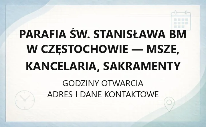 Parafia św. Stanisława BM w Częstochowie - msze, kancelaria, sakramenty