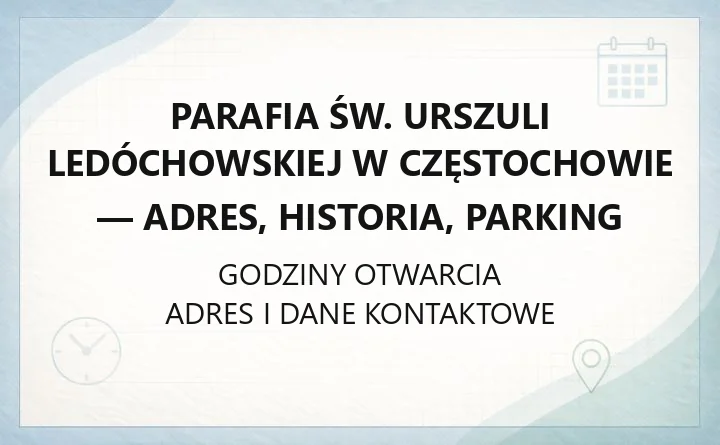 Parafia św. Urszuli Ledóchowskiej w Częstochowie - adres, historia, parking