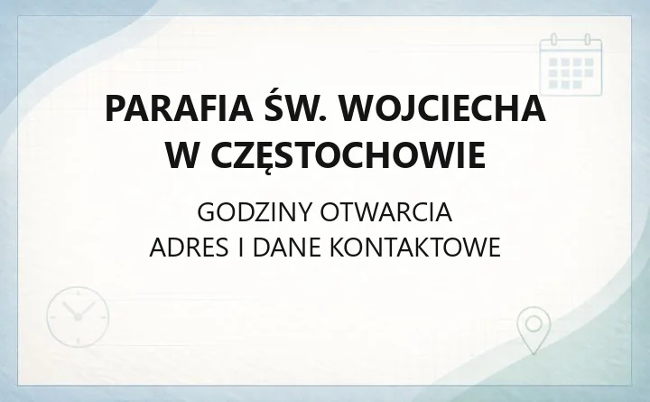 Parafia św. Wojciecha w Częstochowie - kontakt, msze, kancelaria
