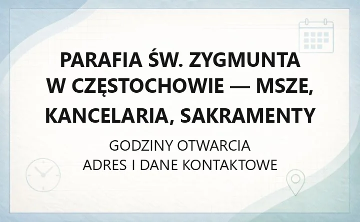 Parafia św. Zygmunta w Częstochowie - msze, kancelaria, sakramenty