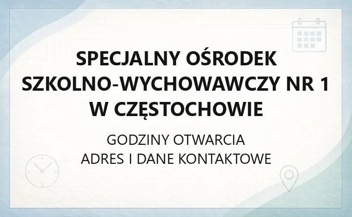 Specjalny Ośrodek Szkolno-Wychowawczy Nr 1 w Częstochowie - kontakt, internat, zajęcia dodatkowe