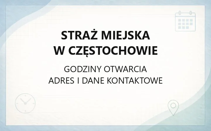Straż Miejska w Częstochowie - kontakt, godziny, informacje