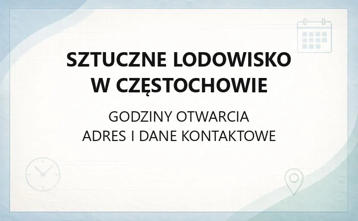 Sztuczne Lodowisko w Częstochowie - kontakt, godziny, informacje