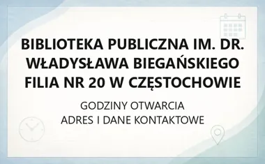 Biblioteka Publiczna im. dr. Władysława Biegańskiego Filia nr 20 w Częstochowie - kontakt, godziny, informacje