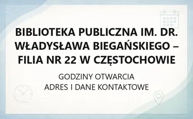 Biblioteka Publiczna im. dr. Władysława Biegańskiego - Filia nr 22 w Częstochowie - kontakt, godziny, informacje