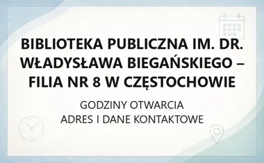 Biblioteka Publiczna im. dr. Władysława Biegańskiego - Filia nr 8 w Częstochowie - kontakt, godziny, informacje