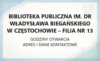 Biblioteka Publiczna im. dr Władysława Biegańskiego w Częstochowie - Filia nr 13 - kontakt, godziny, informacje
