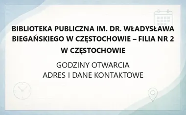 Biblioteka Publiczna im. dr. Władysława Biegańskiego w Częstochowie - Filia nr 2 w Częstochowie - kontakt, godziny, informacje