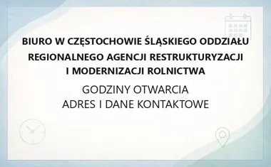 Biuro w Częstochowie Śląskiego Oddziału Regionalnego Agencji Restrukturyzacji i Modernizacji Rolnictwa - kontakt, godziny, informacje