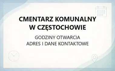 Cmentarz Komunalny w Częstochowie - kontakt, godziny, informacje