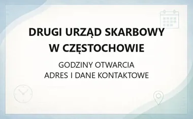 Drugi Urząd Skarbowy w Częstochowie - kontakt, godziny, informacje