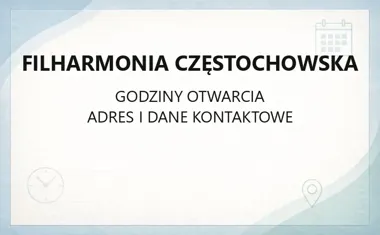 Filharmonia Częstochowska - kontakt, godziny, informacje