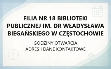 Filia nr 18 Biblioteki Publicznej im. dr Władysława Biegańskiego w Częstochowie - kontakt, godziny, informacje