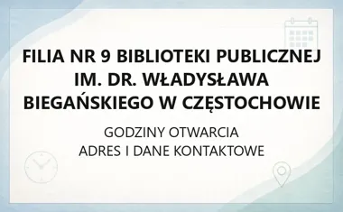 Filia nr 9 Biblioteki Publicznej im. dr. Władysława Biegańskiego w Częstochowie - kontakt, godziny, informacje