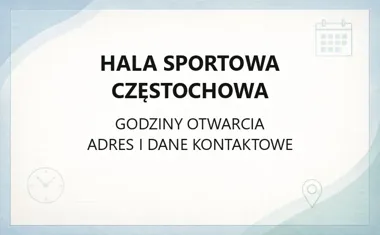 Hala Sportowa Częstochowa - kontakt, godziny, informacje