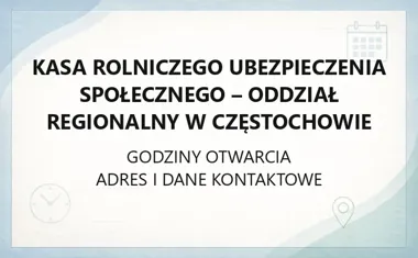 Kasa Rolniczego Ubezpieczenia Społecznego - Oddział Regionalny w Częstochowie - kontakt, godziny, informacje