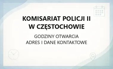 Komisariat Policji II w Częstochowie - kontakt, godziny, informacje