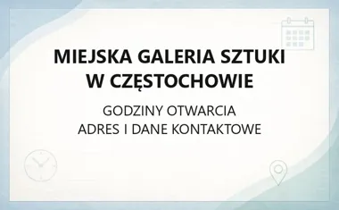 Miejska Galeria Sztuki w Częstochowie - kontakt, godziny, informacje