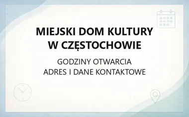 Miejski Dom Kultury w Częstochowie - kontakt, godziny, informacje