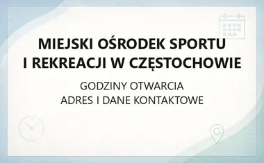Miejski Ośrodek Sportu i Rekreacji w Częstochowie - kontakt, godziny, informacje