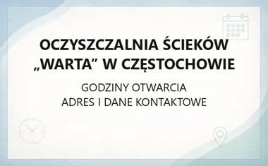 Oczyszczalnia Ścieków „Warta” w Częstochowie - kontakt, godziny, informacje
