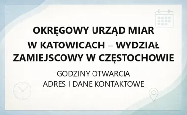 Okręgowy Urząd Miar w Katowicach - Wydział Zamiejscowy w Częstochowie - kontakt, godziny, informacje