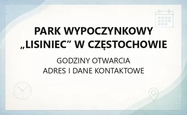 Park Wypoczynkowy „Lisiniec” w Częstochowie - kontakt, godziny, informacje