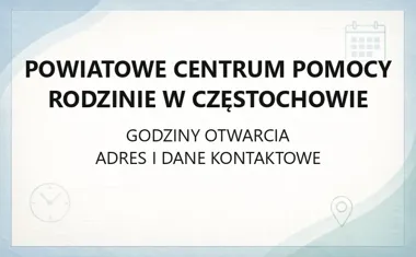 Powiatowe Centrum Pomocy Rodzinie w Częstochowie - kontakt, godziny, informacje